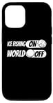 iPhone 13 Pro Ice Fishing Fisherman - Ice Fishing On World Off Case