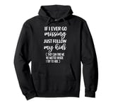 If I Ever Go Missing Just Follow My Kids Funny Mother's Day Pullover Hoodie