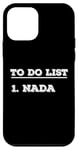 iPhone 12 mini To Do List Nada nothing funny retirement Case