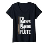 Womens I'D Rather Be Playing The Flute, Flute Player and Flutist V-Neck T-Shirt