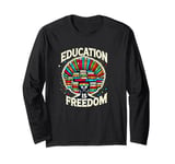 Education is freedom, Knowledge Power, Motivation,Book lover Long Sleeve T-Shirt