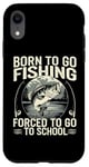 Coque pour iPhone XR Born To Go Fishing Forced School Kids Humour Fisherman Youth