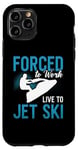 iPhone 11 Pro Forced To Work Live To Jet Ski Water Sport Jet Skiing Jetski Case