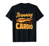 Strumming Is My Cardio Music Teacher Instrumentalist T-Shirt