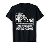 I Don't Make Mistakes When Playing The Piano - Pianist T-Shirt