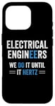 iPhone 16 Pro Funny Electrical Engineers We Do It Until It Hertz Humor EE Case