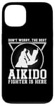 iPhone 13 Aikido Fighter - Dont worry the best Aikido fighter is there Case