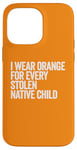 Coque pour iPhone 14 Pro Max Je porte de l'orange pour chaque enfant amérindien volé