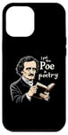 iPhone 12 Pro Max I Put The Poe In Poetry | For A Poet | Funny Edgar Allan Poe Case