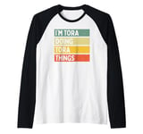 I'm Tora Doing Tora Things Funny Personalized Quote Raglan Baseball Tee