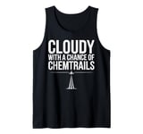 Chemtrail Conspiracy Cloudy With A Chance of Chemtrails Tank Top