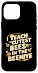 iPhone 16 Pro Max I Teach The Cutest Bees In The Beehive Bee-Themed Classroom Case