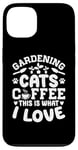 Coque pour iPhone 13 Gardening Cats Coffee This Is What I Love Jardinier