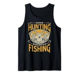 Gone Hunting Fishing Lover Outdoor Hunter and Fisherman Tank Top