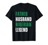 Father Husband Nigerian Legend Nigerian Men Independence Day T-Shirt