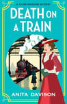 Death on a Train: A page-turning, historical cozy mystery series from Anita Davison (The Flora Maguire Mysteries Book 5) (English Edition)