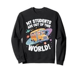 My Students Are Out Of This World Astronomy Science Bus Sweatshirt