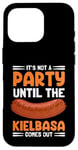 Coque pour iPhone 16 Pro It's Not A Party Until The Kielbasa Comes Out