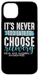 iPhone 14 Plus Never Too Late Choose Recovery Drug Alcohol Awareness Case