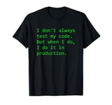 I Don't Always Test My Code But When I Do.. Software Testing T-Shirt