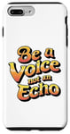 iPhone 7 Plus/8 Plus Be a Voice, Not an Echo Tee - Stand Out with Unique Style Case