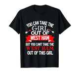 West Ham Girl Cant Take Her Out Of West Ham T-Shirt