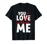 You're Lost Without Me Married Couple Life T-Shirt