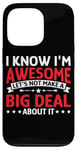 iPhone 13 Pro I'm Awesome, No Need To Make A Big Deal - Case