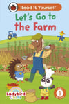 Ladybird Class  Let’s Go to the Farm:  Read It Yourself  Level 1 Early Reader