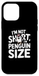 iPhone 12 mini Funny Penguin Quotes Of I Am Not Short I Am Penguin Size Case