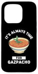 Coque pour iPhone 15 Pro Gaspacho Food Lover It's Always Time For Eating Gazpacho