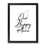 Our Happy Place Typography Quote Framed Wall Art Print, Ready to Hang Picture for Living Room Bedroom Home Office Décor, Black A4 (34 x 25 cm)