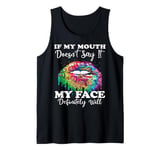 If My Mouth Doesn't Say It My Face Definitely Will Peace Tank Top