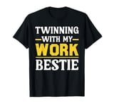 Twinning With My Work Bestie Spirit Week Best Friend Twin T-Shirt