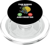 The Birds Are Calling And I Must Go Ornithologist Bird Lover PopSockets PopGrip for MagSafe