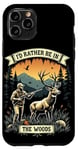 Coque pour iPhone 11 Pro Citation de chasse au cerf - I'd Rather Be In The Woods - Huntsman