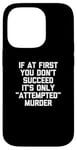 Coque pour iPhone 14 Pro If At First You Don't Succeed, It's Only "Attempted" Murder