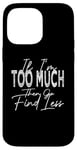 Coque pour iPhone 14 Pro Max If I'm Too Much Then Go Find Less Rétro Vintage Drôle