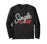 Funny Anti-Valentines Day Date Humor Single AF Long Sleeve T-Shirt