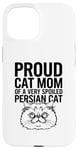 iPhone 15 Proud Cat Mom Of A Very Spoiled Persian Cat Case