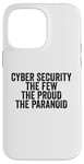 Coque pour iPhone 14 Pro Max Cybersécurité The Few The Proud The Paranoid Funny Techie