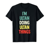 I'M Ultan Doing Ultan Things Fun Personalized Name Ultan T-Shirt