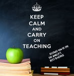 KEEP CALM AND CARRY ON TEACHING, Because you're the worlds best teacher Coaster