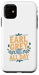 Coque pour iPhone 11 Earl Grey All Day - Amateur de thé Earl Grey