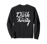 Grey's Anatomy Je suis Tout Sombre et Tordu Sweatshirt