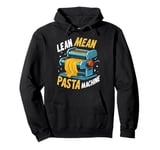 Lean Mean Pasta Machine Pasta Party Pullover Hoodie