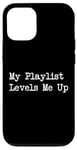 iPhone 14 My Playlist Levels Me Up Funny Music Gamer Quote Case