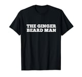 The Ginger Beard Man Beard Hairdresser Barber Redhead Ireland T-Shirt