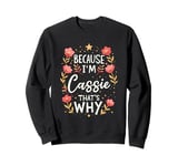 Women Because I'm Cassie That's Why Woman Sweatshirt