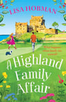 A Highland Family Affair: Escape to the Scottish Highlands with a BRAND NEW feel-good romantic read from Lisa Hobman for 2024 (The Scottish Highland series Book 3)